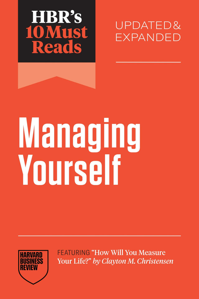 HBR's 10 Must Reads on Managing Yourself, Updated and Expanded