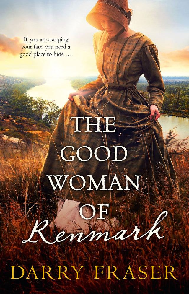 The Good Woman of Renmark: A woman on the run ... Riveting, fast-paced historical adventure fiction from a bestselling Australian author. For reade