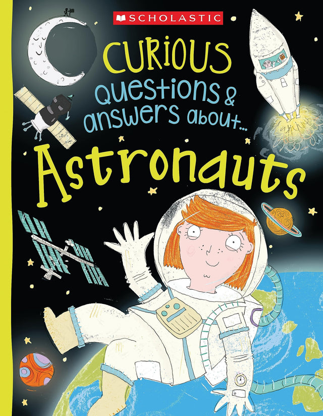 Curious Questions & answers about... Astronauts (Miles Kelly)