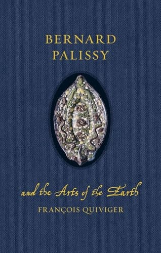 Bernard Palissy and the Arts of the Earth