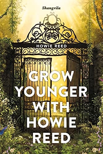 Grow Younger with Howie Reed