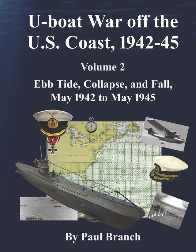 U-boat War off the U. S. Coast, 1942-45, Volume 2