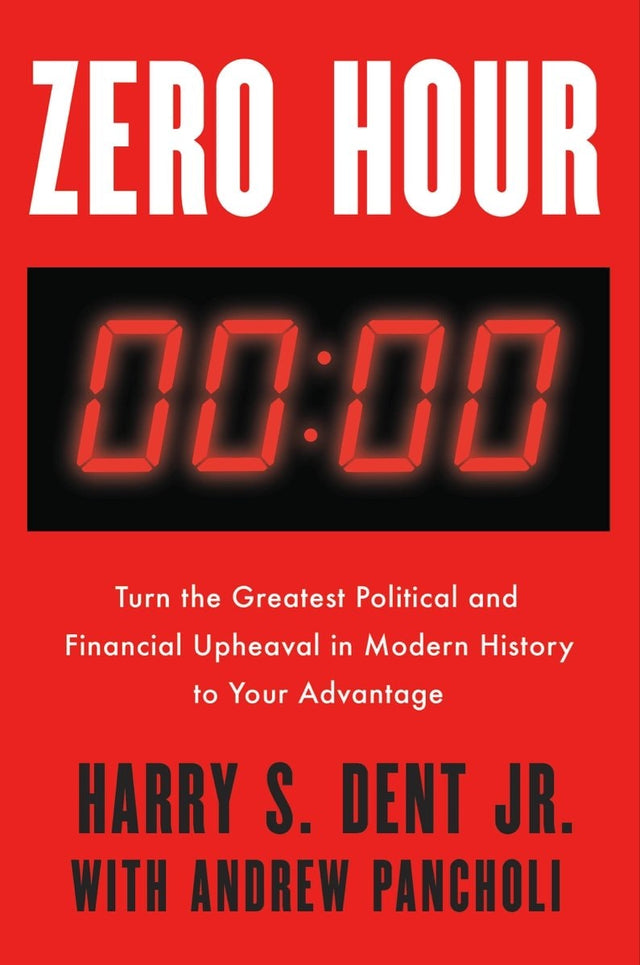 Zero Hour: Turn the Greatest Political and Financial Upheaval in Modern History to Your Advantage