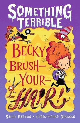 Something Terrible: Becky Brush-your-hair