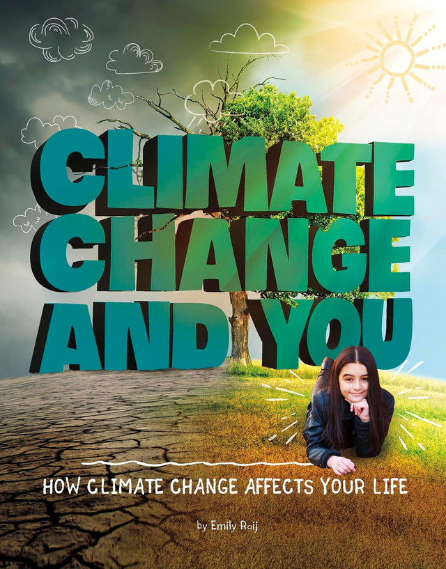 Climate Change and You How Climate Change Affects Your Life (Weather and Climate)