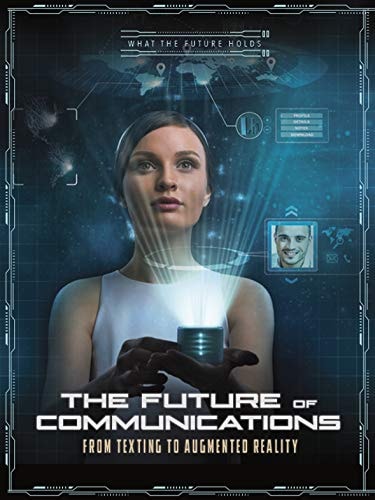 Future of Communicatrions from Texting to Augmented Reality