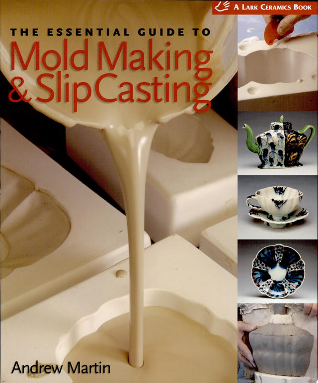 The Essential Guide to Mold Making & Slip Casting