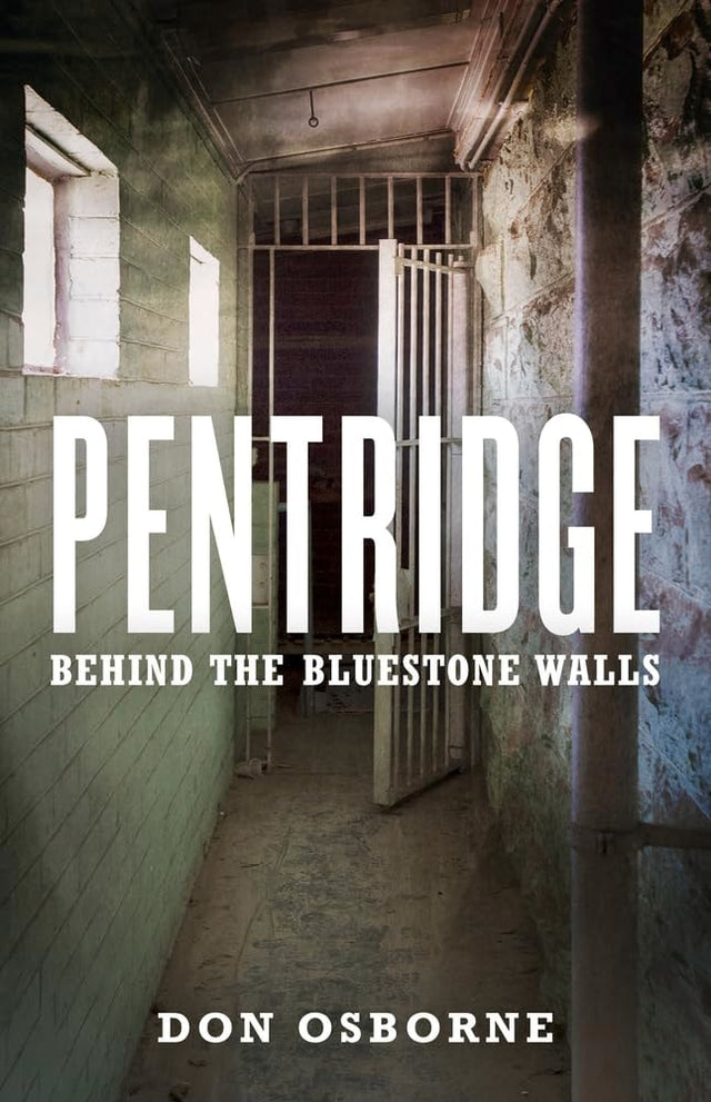 Pentridge - Behind the Bluestone Walls