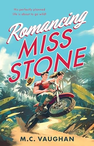 Romancing Miss Stone: An opposites attract, spicy action-adventure rom-com inspired by Romancing the Stone