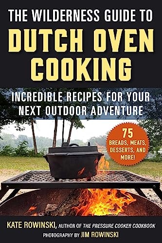 The Wilderness Guide to Dutch Oven Cooking