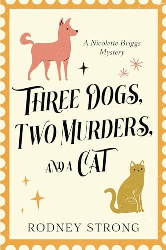 Three Dogs, Two Murders, and a Cat