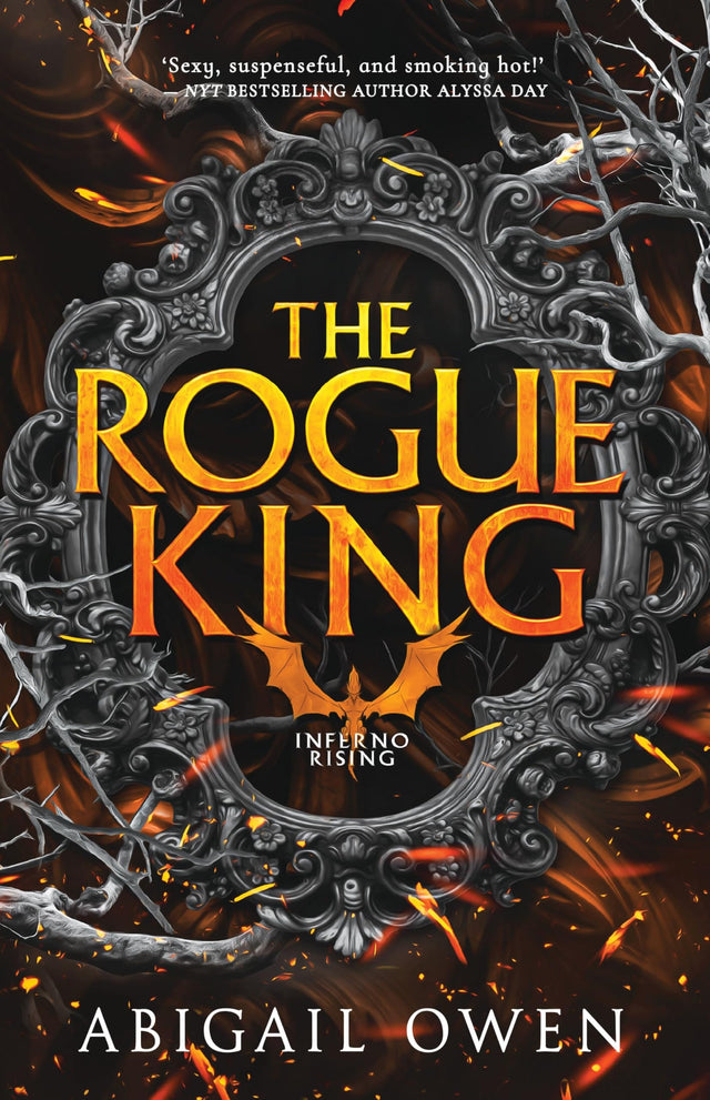 The Rogue King (Inferno Rising, Book 1) From the author of bestselling romantasy The Games Gods Play, perfect for readers of Rebecca Yarros' Fourth