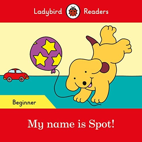 Ladybird Readers Beginner Level - Spot - My name is Spot! (ELT Graded Reader)