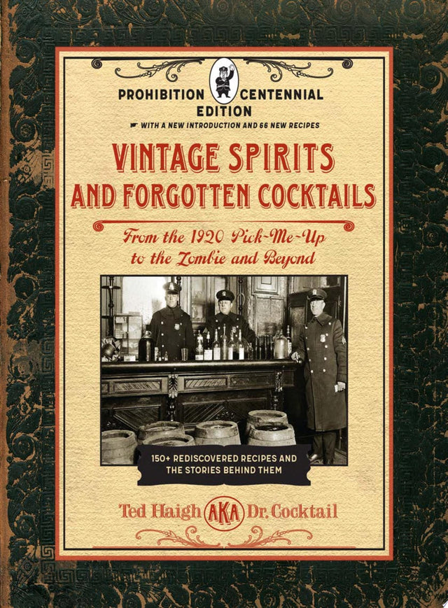 Vintage Spirits and Forgotten Cocktails: Prohibition Centennial Edition