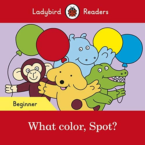 Ladybird Readers Beginner Level - Spot - What color, Spot? (ELT Graded Reader)