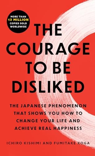 The Courage to Be Disliked