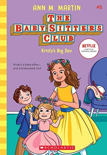 Kristy's Big Day (The Baby-Sitters Club #6 Netflix Edition)