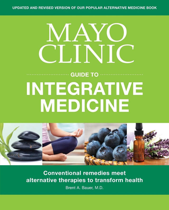 Mayo Clinic Guide To Integrative Medicine