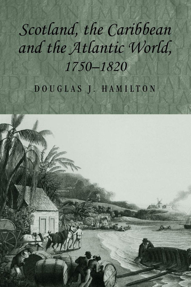 Scotland, the Caribbean and the Atlantic World, 1750–1820