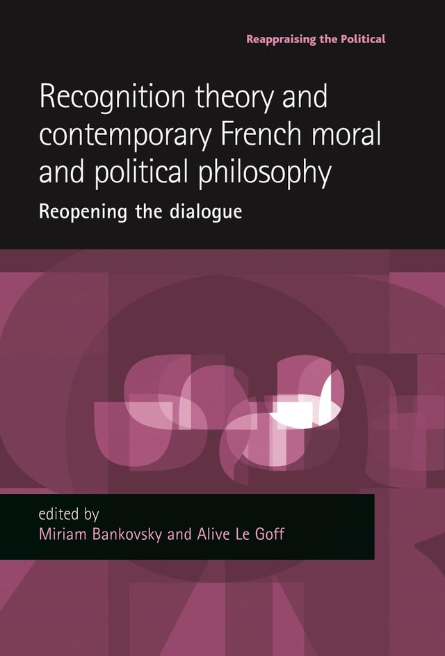 Recognition Theory and Contemporary French Moral and Political Philosophy