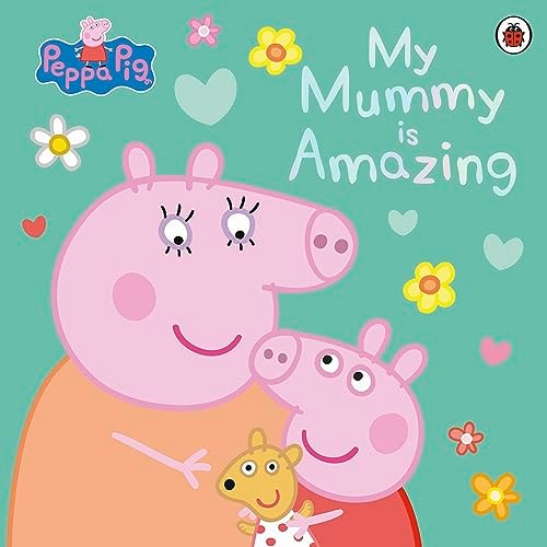 Peppa Pig: My Mummy is Amazing