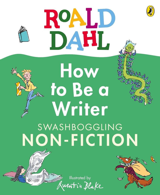 Roald Dahl How to Be a Writer: Swashboggling Non-Fiction