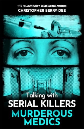 Talking with Serial Killers: Murderous Medics