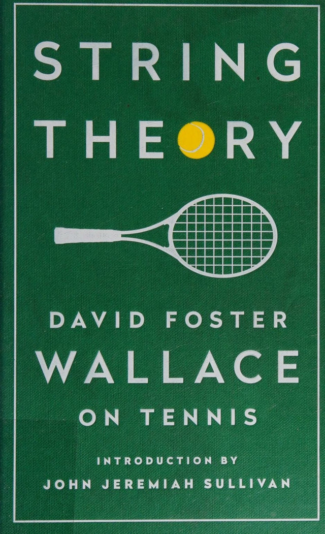 String Theory: David Foster Wallace on Tennis