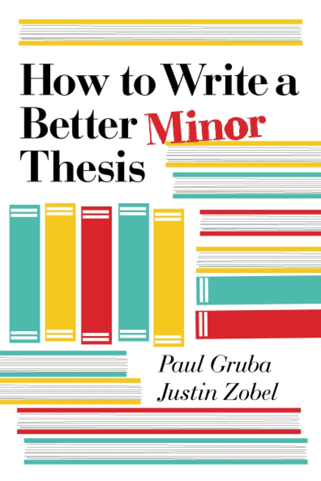 How to Write a Better Minor Thesis