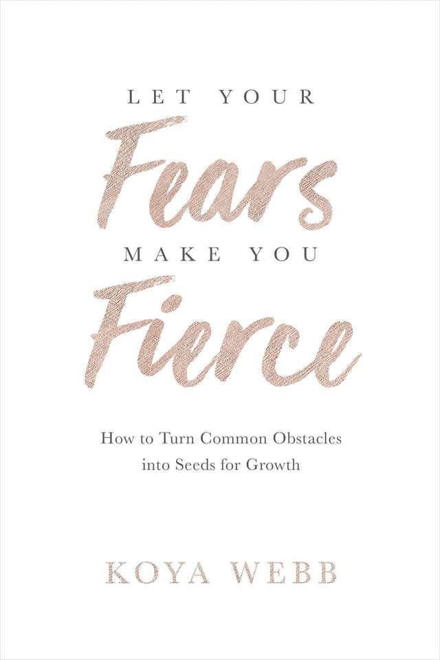 Let Your Fears Make You Fierce