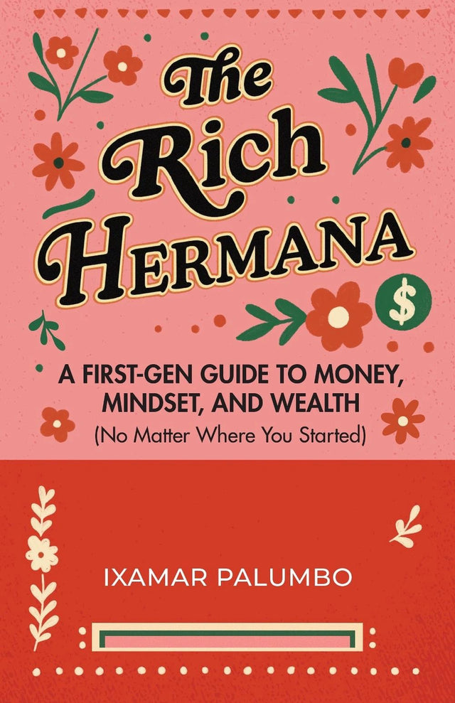 The Rich Hermana's Guide to Immigrant Finances