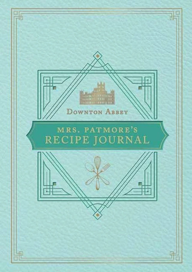 The Official Downton Abbey Mrs. Patmore's Recipe Journal