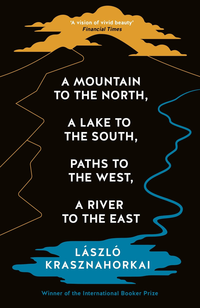 A Mountain to the North, A Lake to The South, Paths to the West, A River to the East