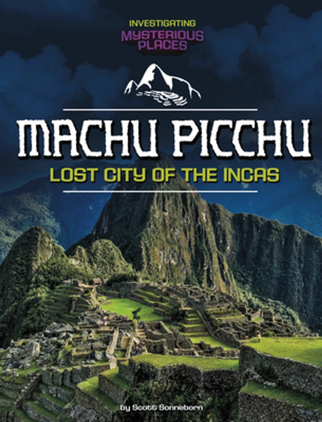Investigating Mysterious Places Machu Picchu