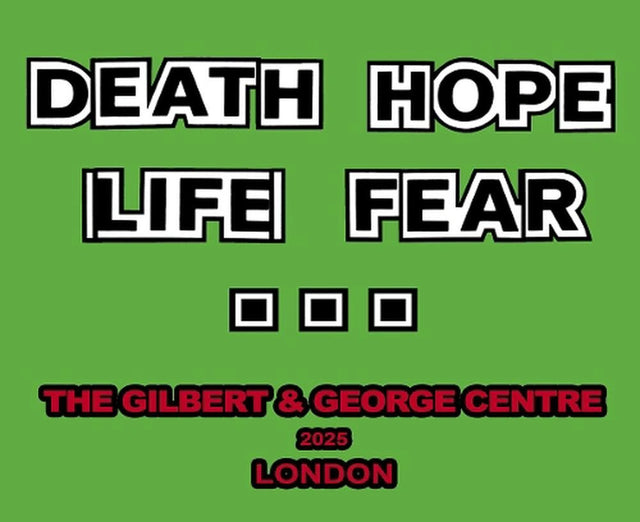 Gilbert & George: Death Hope Life Fear…