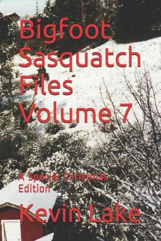 Bigfoot Sasquatch Files Volume 7