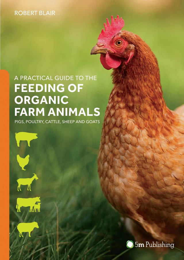 A Practical Guide to the Feeding of Organic Farm Animals