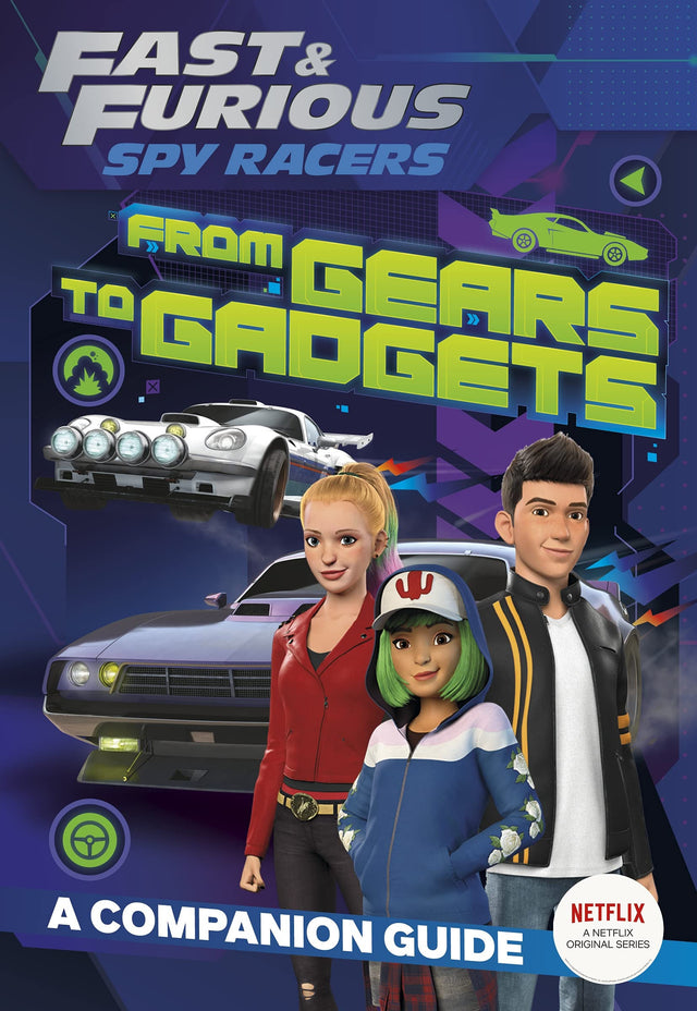 From Gears to Gadgets: A Companion Guide (Fast and Furious: Spy Racers)