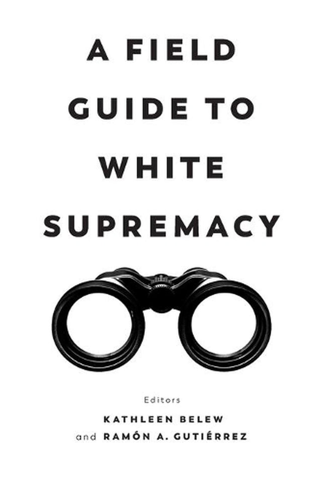 A Field Guide to White Supremacy