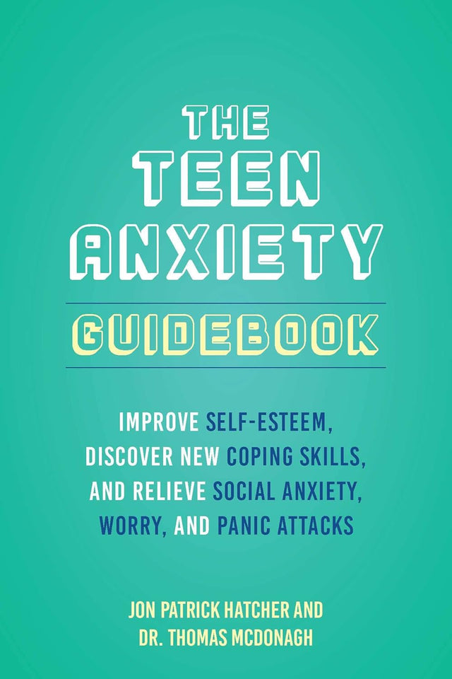 The Teen Anxiety Guidebook