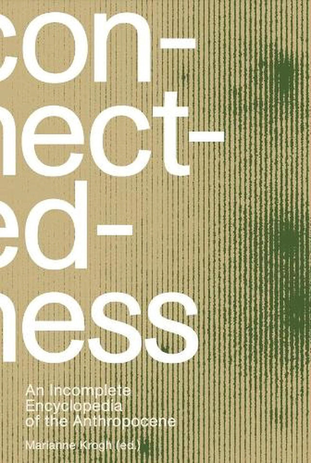Connectedness: an incomplete encyclopedia of anthropocene (2nd edition)