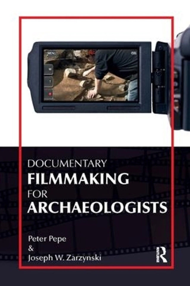 Documentary Filmmaking for Archaeologists