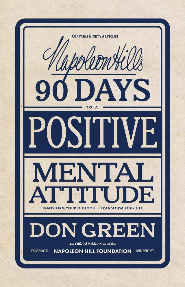 Napoleon Hill's 90 Days to a Positive Mental Attitude