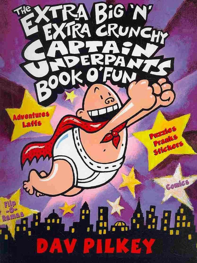 The Extra Big 'N' Extra Crunchy Captain Underpants Book O' Fun