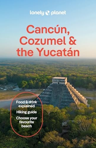 Lonely Planet Cancun, Cozumel & the Yucatan