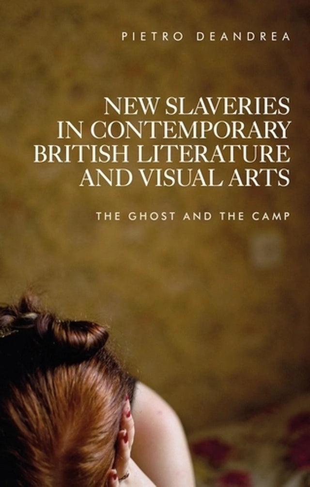 New Slaveries in Contemporary British Literature and Visual Arts
