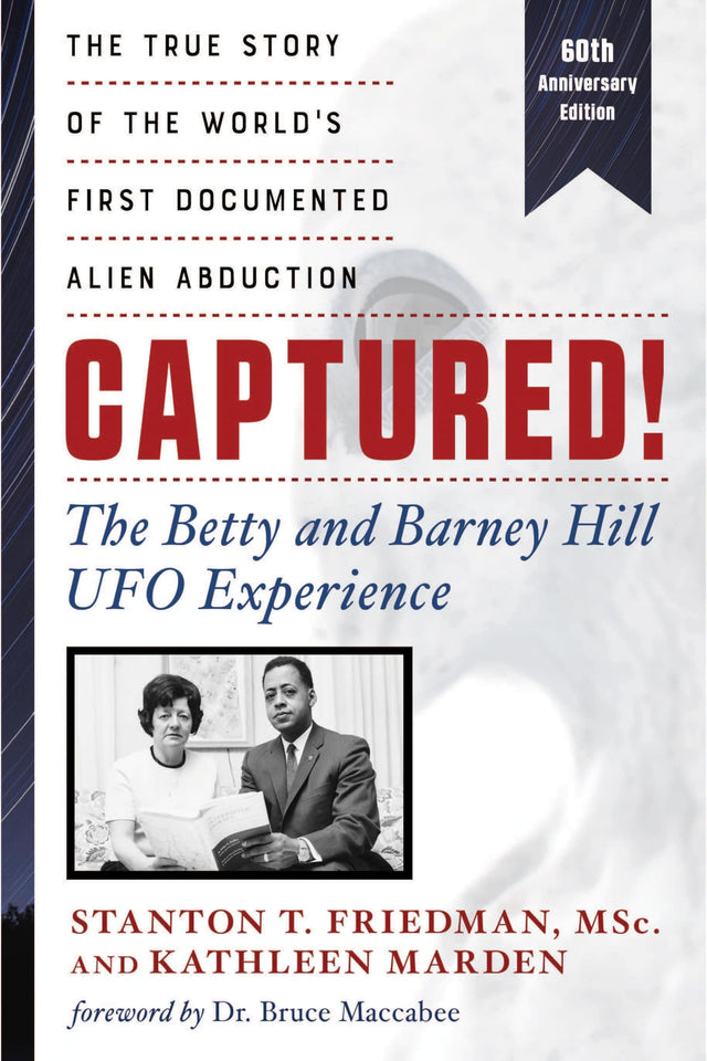 Captured! The Betty and Barney Hill UFO Experience (60th Anniversary Edition)