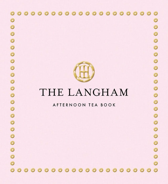 The Langham Afternoon Tea Book