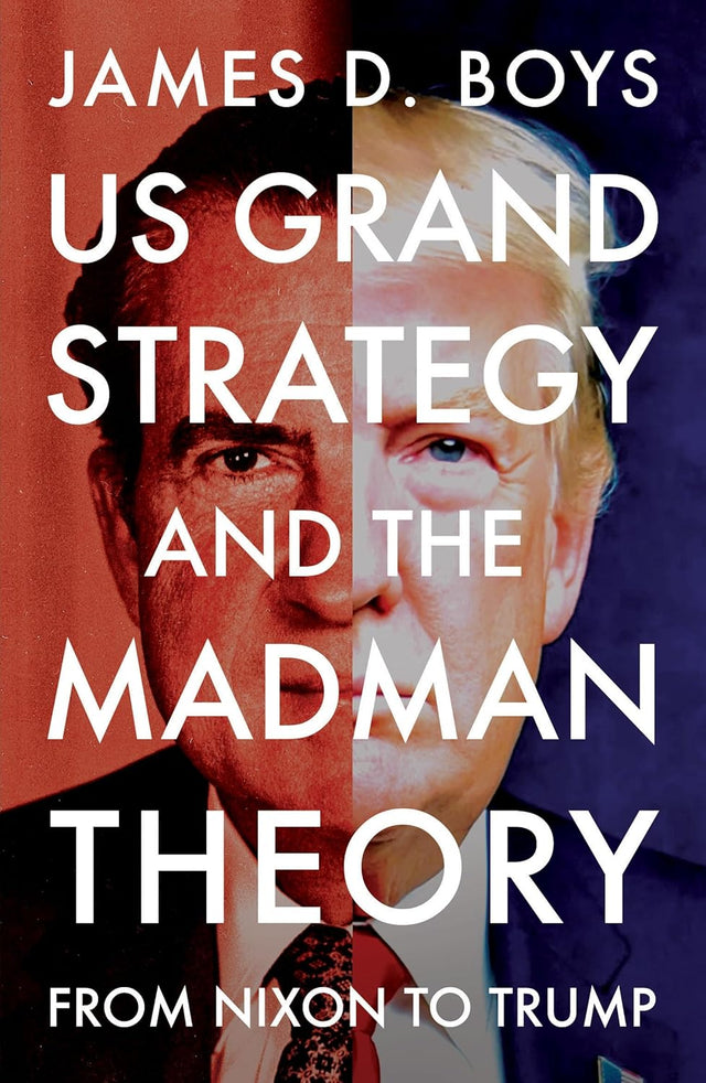 US grand strategy and the Madman Theory