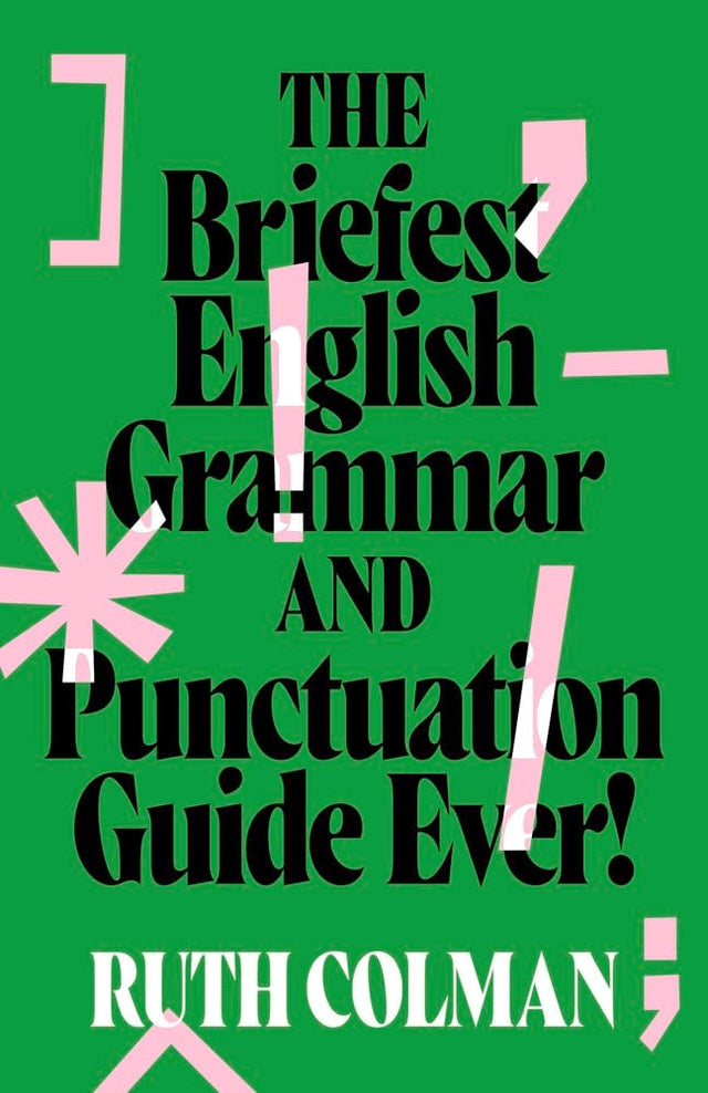The Briefest English Grammar and Punctuation Guide Ever!